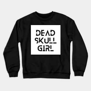 Dead Skull Girl Font White Edition Crewneck Sweatshirt